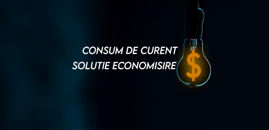 Consum de Curent - Solutii de Economisire