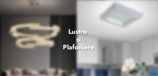 Lustre și plafoniere